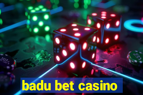 badu bet casino